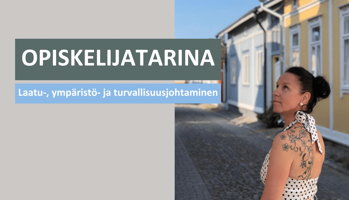 Laatu-, ympäristö- ja turvallisuusjohtamisen koulutus tarjosi Tarjalle varmuutta ja innostusta uuteen työtehtävään